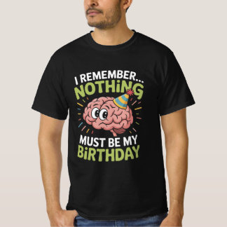 Camiseta Eu Não Me Lembro De Nada De Aniversário Engraçado