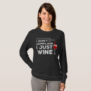 Camiseta Eu não me queixo, mim apenas Wine mulheres do