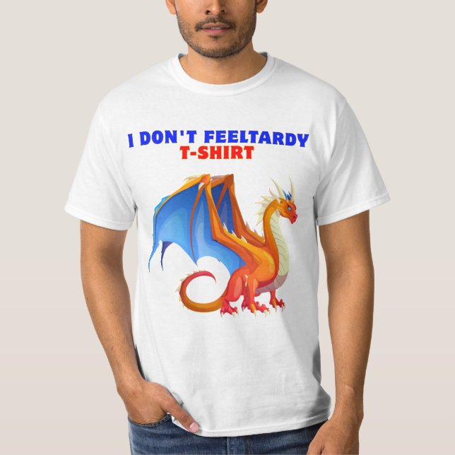 Camiseta Eu não me sinto como T-Shirt Tardy (Frente)