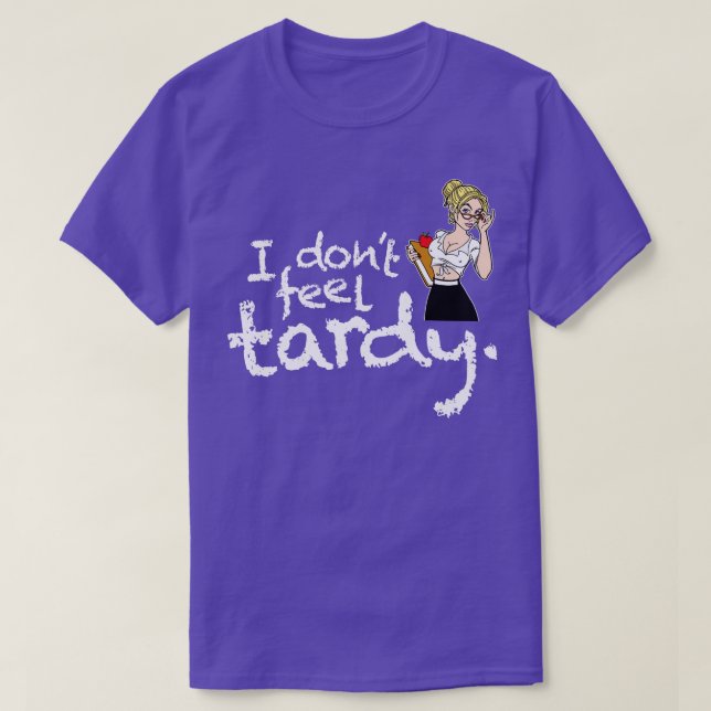 Camiseta Eu Não Me Sinto Tardy (Frente do Design)