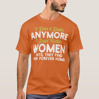 Camiseta eu não namoro mais, eu apenas adoto mulheres até q