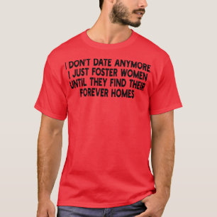 Camiseta eu não namoro mais, eu apenas adoto mulheres até q