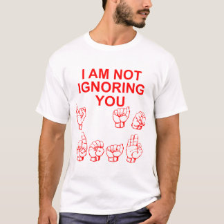 Camiseta Eu não o estou ignorando que eu sou surdo ASL #