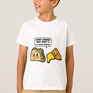Camiseta Eu não o quero ao ataque do ` do Taco. É problem