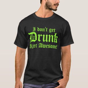 Camiseta Eu não obtenho o bebado que eu obtenho