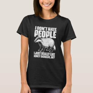 Camiseta Eu não odeio Pessoas de crachá de mel para o texug