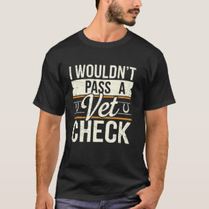 Camiseta Eu Não Passaria Num Exame Veterinário Cavalos Engr