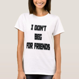 Camiseta Eu Não Peço Amigos