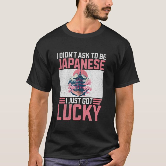 Camiseta Eu não pedi para ser japonês eu tive sorte Japane (Frente)