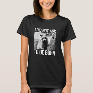 Camiseta Eu não pedi para ser Nascer Racion Lixo Pa