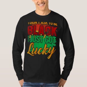 Camiseta Eu Não Pedi Para Ser Preto Eu Acabei De Ter Sorte 