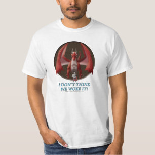Camiseta Eu não penso que nós o acordamos!