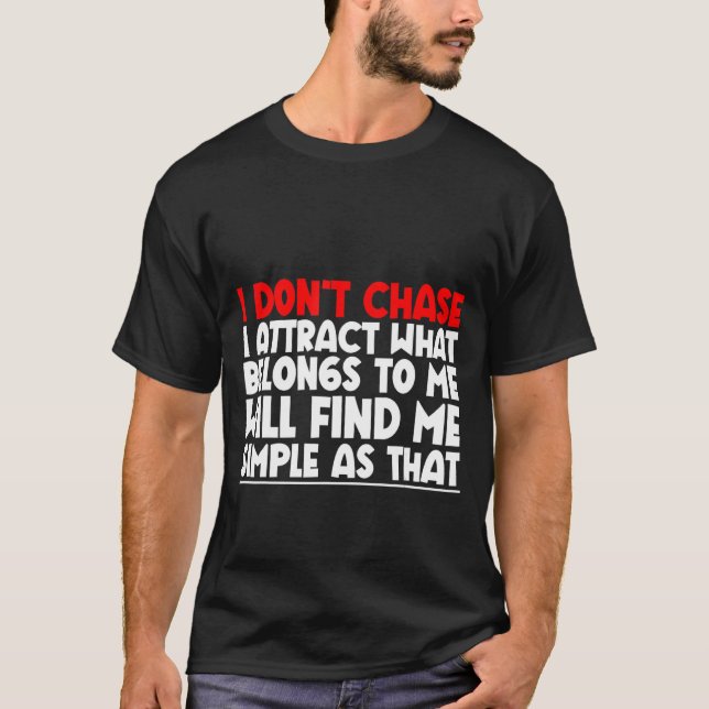 Camiseta Eu não percebo que eu atraio o que pertence a mim (Frente)