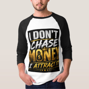 Camiseta Eu Não Persigo Dinheiro Eu Atraio – Bold Street St
