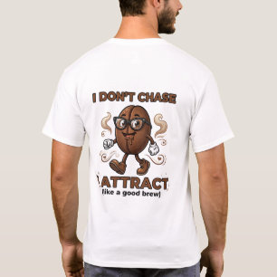 Camiseta Eu não persigo, eu atraio