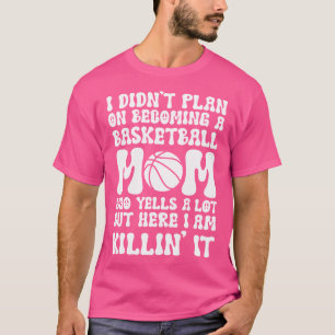 Camiseta Eu Não Planejei Me Tornar Um Esporte Da Mãe De Bas