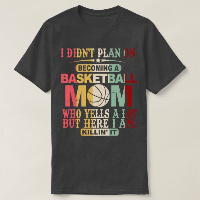 Camiseta Eu Não Planejei Me Tornar Uma Mãe De Basquete (Frente do Design)