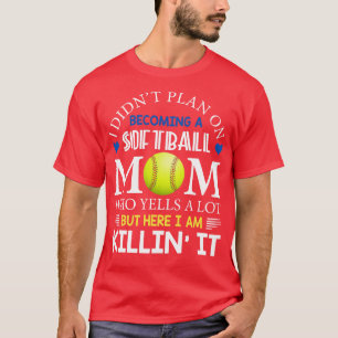 Camiseta Eu Não Planejei Me Tornar Uma Mãe De Softball