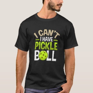 Camiseta Eu não posso comer Pickleball Engraçado, Paddl E