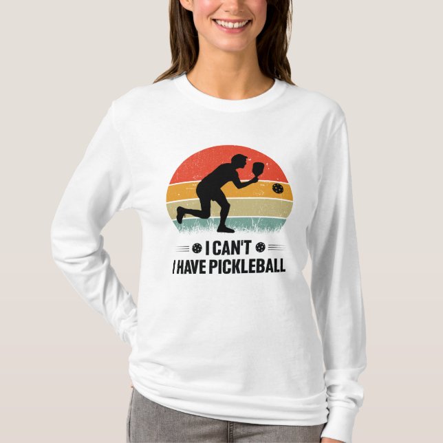 Camiseta Eu não posso comer picleball, Pickleball Lover (Frente)