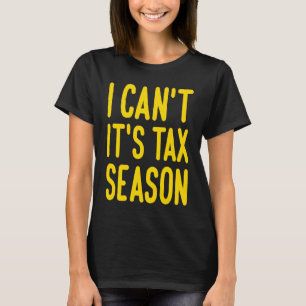 Camiseta Eu não posso, é o preparador de impostos da estaçã