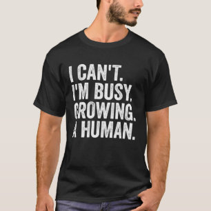 Camiseta Eu Não Posso Estar Ocupado Cultivando Um Dia de as