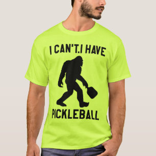 Camiseta Eu Não Posso Eu Tenho Pickleball - Bigfoot Engraça