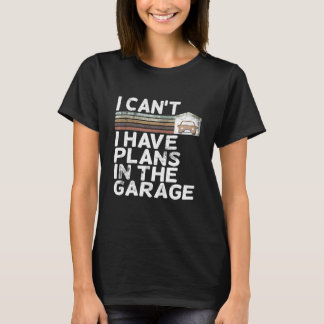 Camiseta Eu Não Posso Eu Tenho Planos Na Garagem Carro a Di