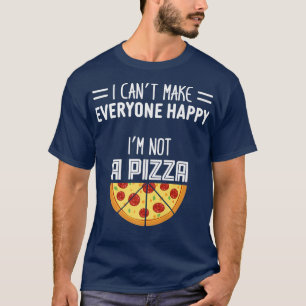 Camiseta Eu Não Posso Fazer Todos Felizes Eu Não Sou Pizza