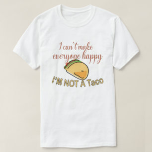 Camiseta Eu Não Posso Fazer Todos Felizes Não Sou Um Taco