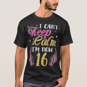 Camiseta Eu Não Posso Ficar Calmo Agora, 16 Anos Feliz Aniv