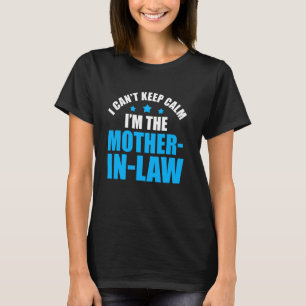 Camiseta Eu não posso ficar calmo Eu sou a sogra da sogra.