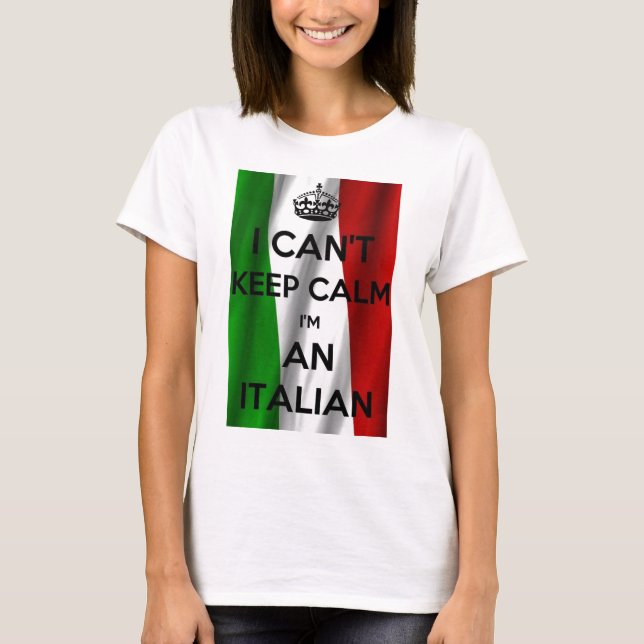 Camiseta EU NÃO POSSO MANTER A CALMA… Eu sou ITALIANO (Frente)