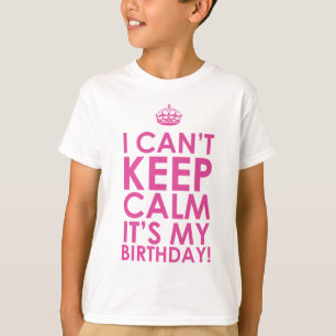 Camiseta Eu não posso manter a calma que é meu aniversár