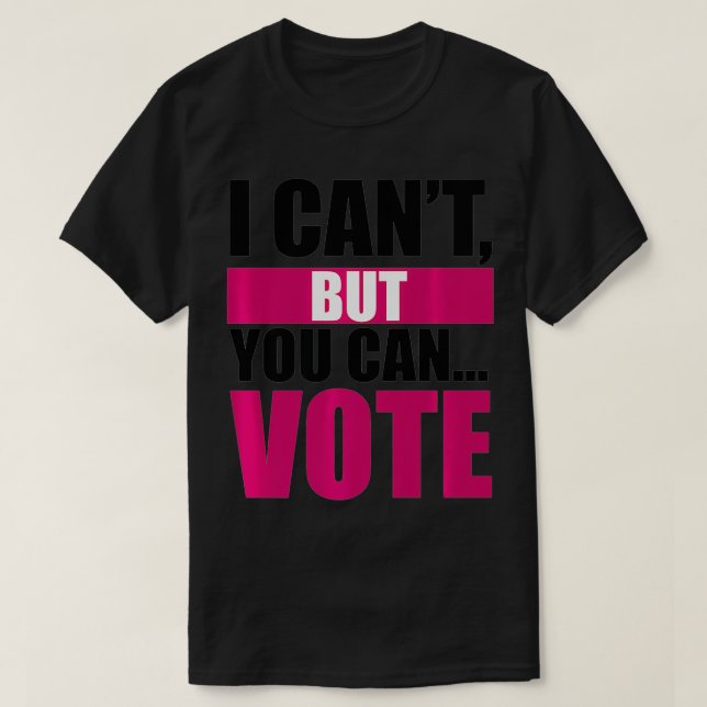 Camiseta Eu não posso, mas você pode votar (rosa) Premium (Frente do Design)