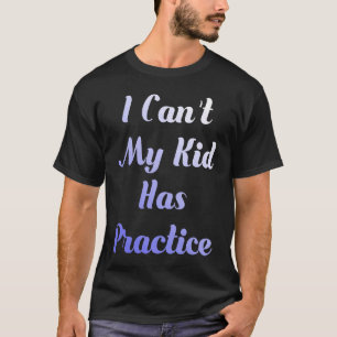 Camiseta Eu não posso meu filho ter prática para pais ocupa
