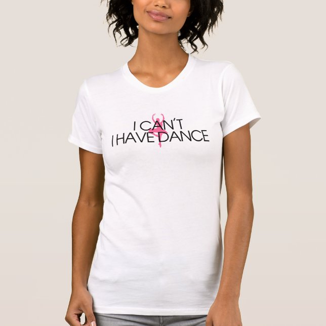 Camiseta Eu não posso mim ter a dança (Frente)