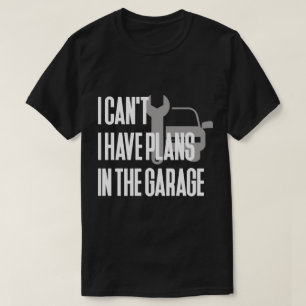 Camiseta Eu não posso mim ter planos na garagem
