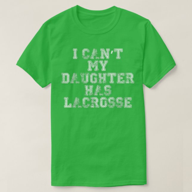 Camiseta Eu não posso minha filha tem Lacrosse para LAX, Pa (Frente do Design)