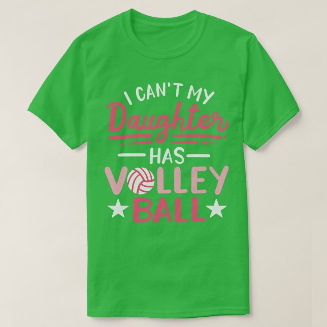 Camiseta Eu Não Posso Minha Filha Ter Voleibol (Frente do Design)