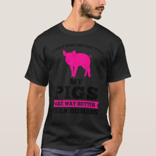 Camiseta Eu não posso negar o fato de que meu Porquinho é u