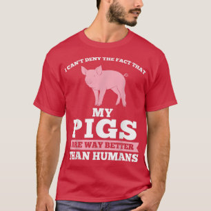 Camiseta Eu não posso negar o fato de que meu Porquinho é u
