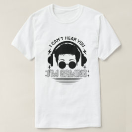 Camiseta Eu não posso ouvi-lo Estou jogando jogos engraçado