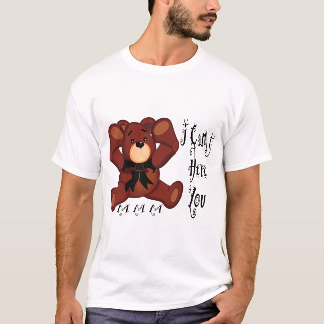 Camiseta Eu não posso ouvi-lo urso de ursinho (Frente)