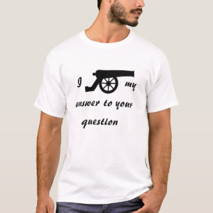 Camiseta Eu não posso responder à sua t-shirt de perguntas