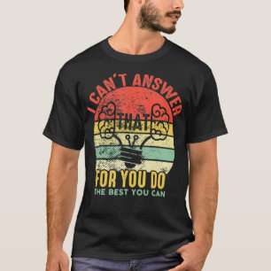 Camiseta Eu Não Posso Responder Isso Porque Você Faz O Me