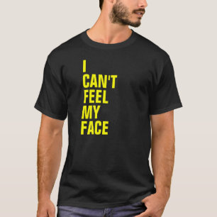 Camiseta Eu não posso sentir minha cara