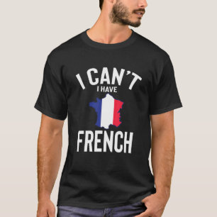 Camiseta Eu não posso ter a França bonitinha França Piad