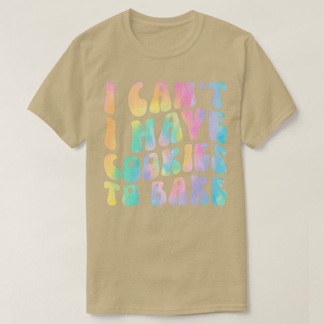 Camiseta Eu não posso ter cookies para Assar Cookie Baking  (Frente do Design)