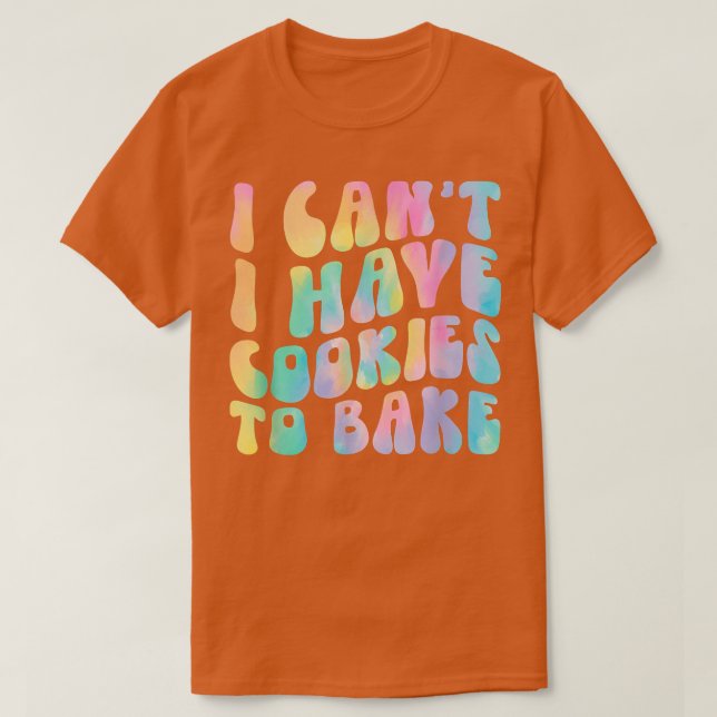 Camiseta Eu não posso ter cookies para Assar Cookie Baking  (Frente do Design)